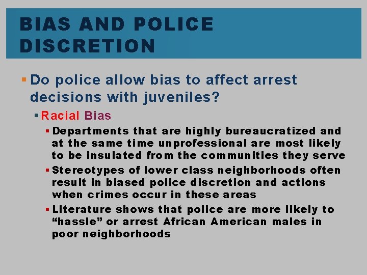 BIAS AND POLICE DISCRETION § Do police allow bias to affect arrest decisions with