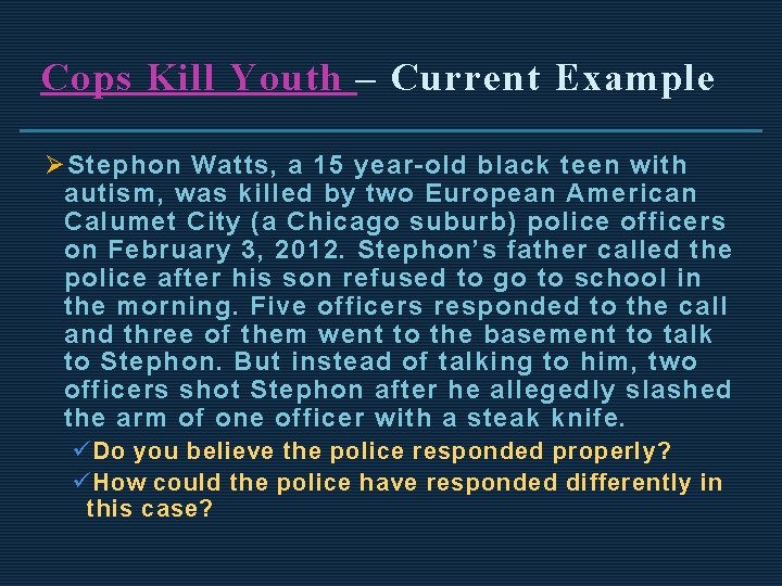 Cops Kill Youth – Current Example Ø Stephon Watts, a 15 year-old black teen