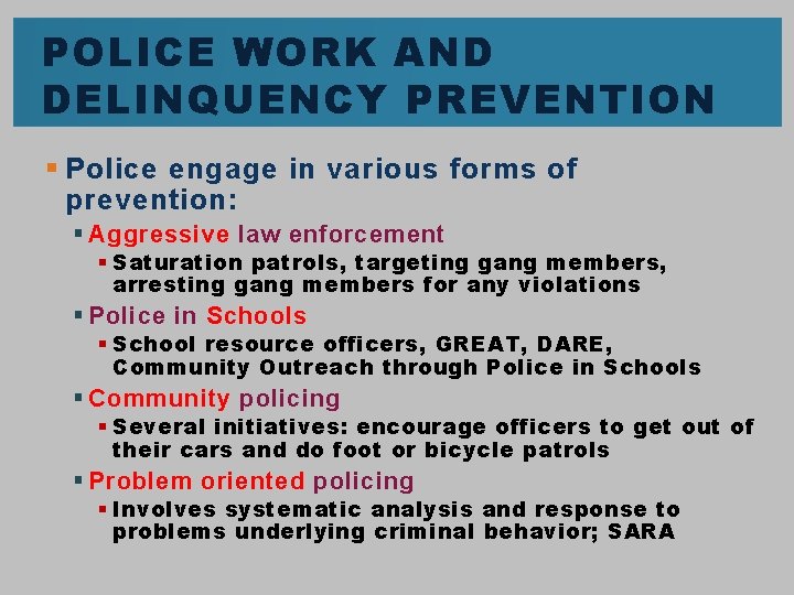 POLICE WORK AND DELINQUENCY PREVENTION § Police engage in various forms of prevention: §