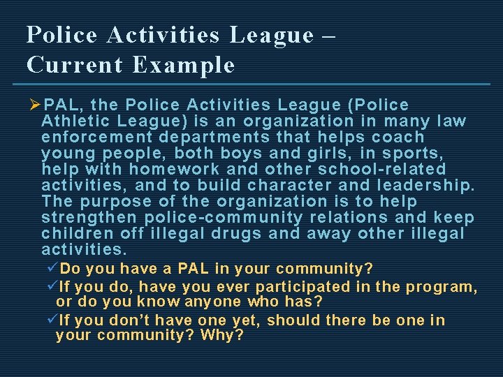 Police Activities League – Current Example Ø PAL, the Police Activities League (Police Athletic