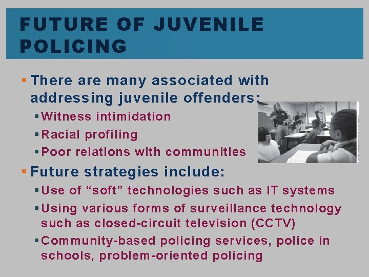 FUTURE OF JUVENILE POLICING § There are many associated with addressing juvenile offenders: §