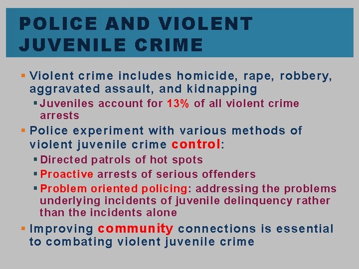 POLICE AND VIOLENT JUVENILE CRIME § Violent crime includes homicide, rape, robbery, aggravated assault,