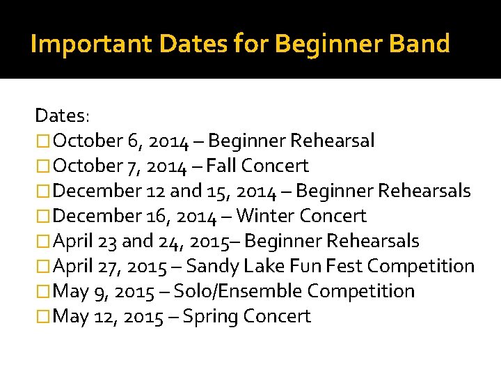 Important Dates for Beginner Band Dates: �October 6, 2014 – Beginner Rehearsal �October 7,