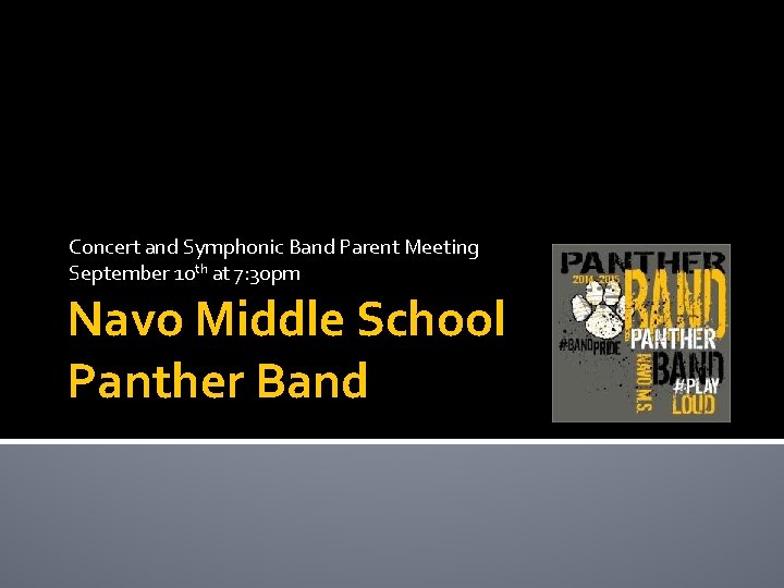 Concert and Symphonic Band Parent Meeting September 10 th at 7: 30 pm Navo