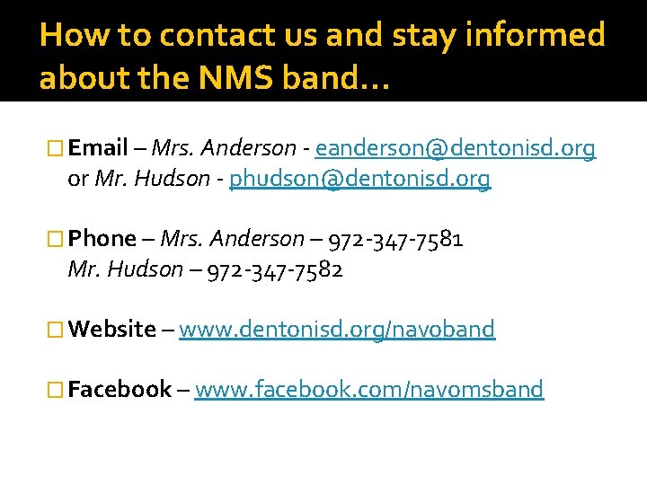 How to contact us and stay informed about the NMS band… � Email –