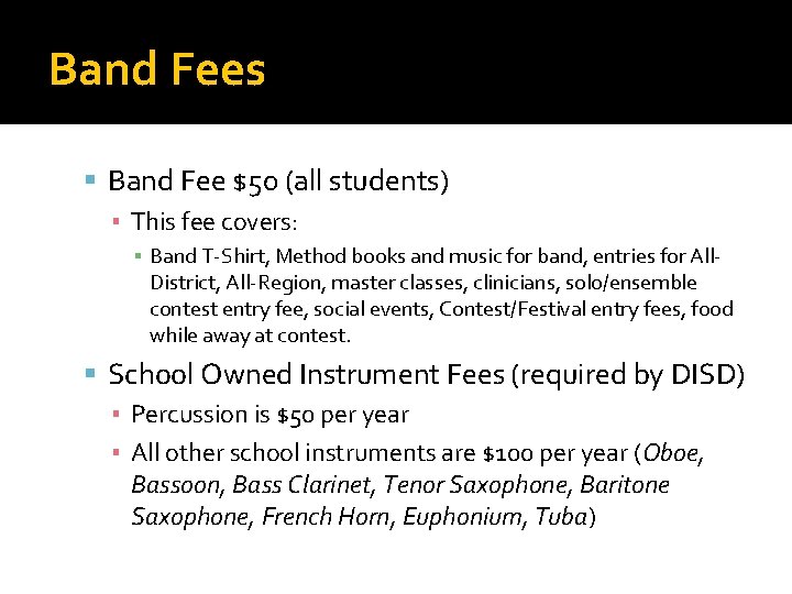 Band Fees Band Fee $50 (all students) ▪ This fee covers: ▪ Band T-Shirt,