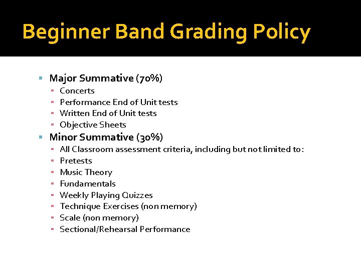 Beginner Band Grading Policy Major Summative (70%) ▪ Concerts ▪ Performance End of Unit