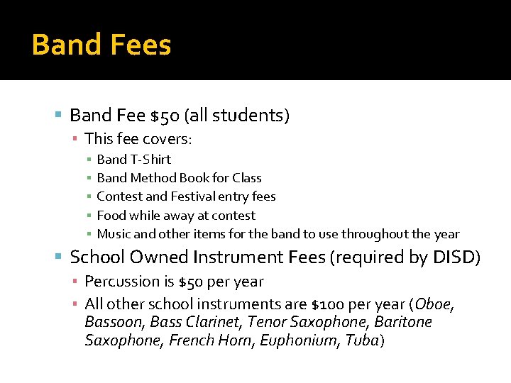 Band Fees Band Fee $50 (all students) ▪ This fee covers: ▪ ▪ ▪