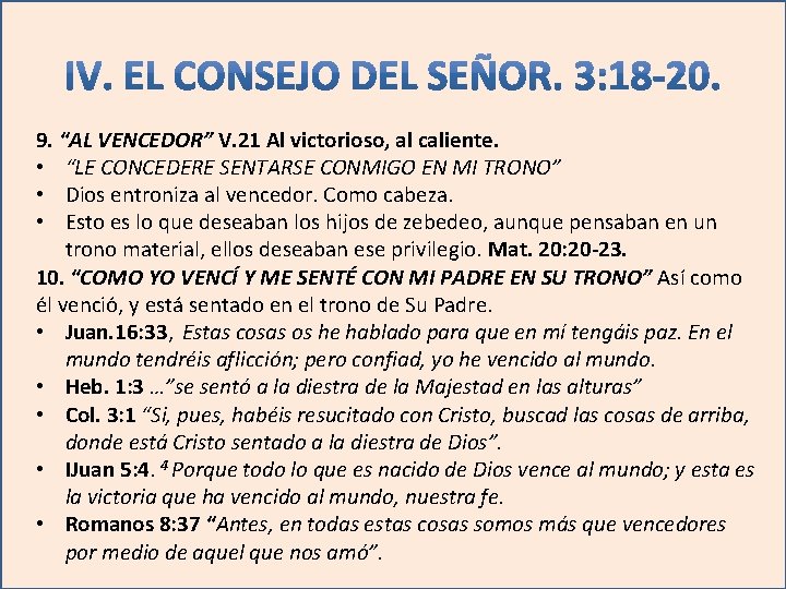 9. “AL VENCEDOR” V. 21 Al victorioso, al caliente. • “LE CONCEDERE SENTARSE CONMIGO