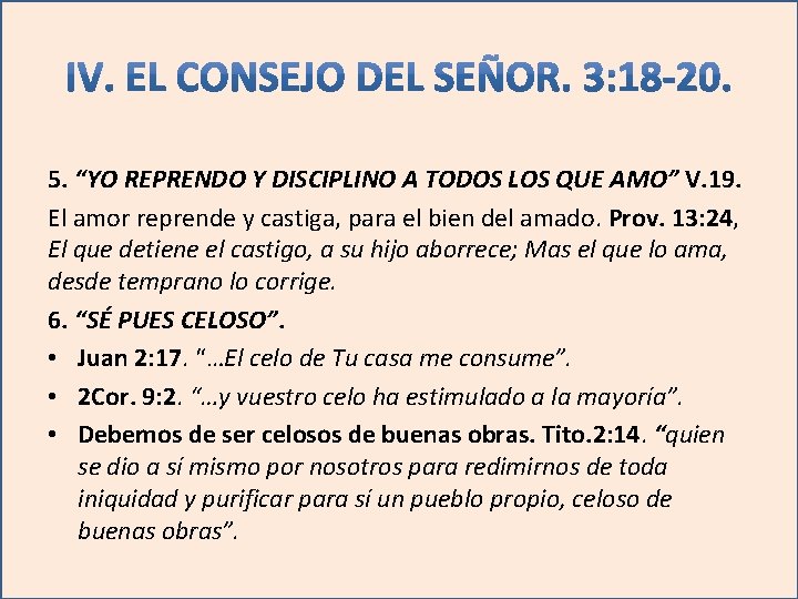 5. “YO REPRENDO Y DISCIPLINO A TODOS LOS QUE AMO” V. 19. El amor