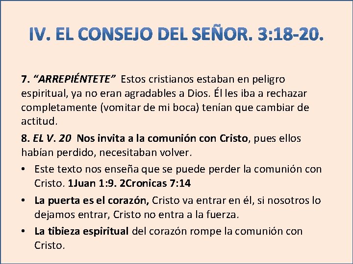 7. “ARREPIÉNTETE” Estos cristianos estaban en peligro espiritual, ya no eran agradables a Dios.