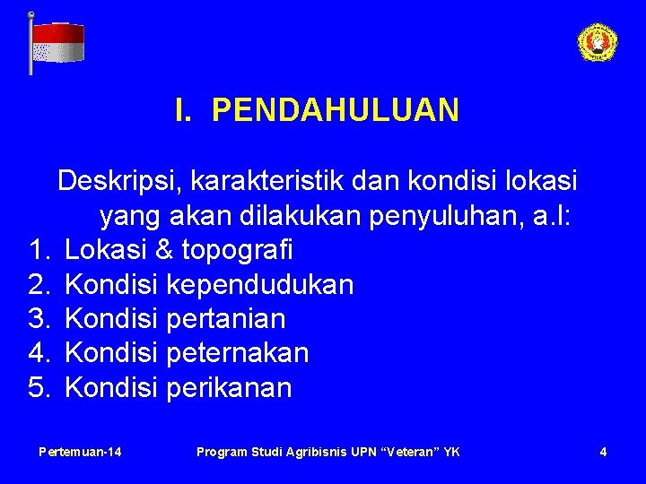 I. PENDAHULUAN Deskripsi, karakteristik dan kondisi lokasi yang akan dilakukan penyuluhan, a. l: 1.