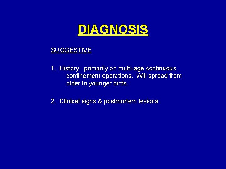 DIAGNOSIS SUGGESTIVE 1. History: primarily on multi-age continuous confinement operations. Will spread from older
