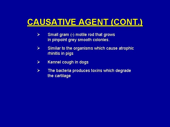 CAUSATIVE AGENT (CONT. ) Ø Small gram (-) motile rod that grows in pinpoint