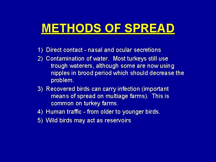 METHODS OF SPREAD 1) Direct contact - nasal and ocular secretions 2) Contamination of