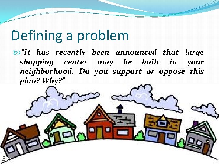 Defining a problem “It has recently been announced that large shopping center may be
