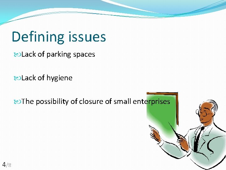 Defining issues Lack of parking spaces Lack of hygiene The possibility of closure of