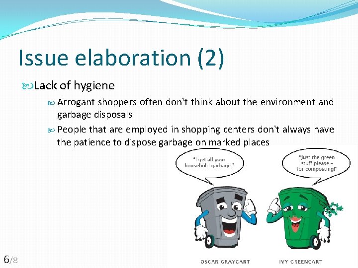 Issue elaboration (2) Lack of hygiene Arrogant shoppers often don't think about the environment