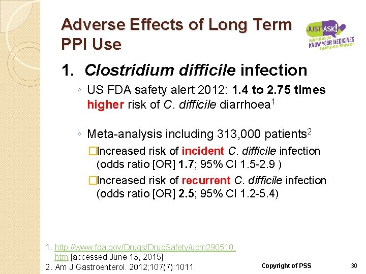 Adverse Effects of Long Term PPI Use 1. Clostridium difficile infection ◦ US FDA