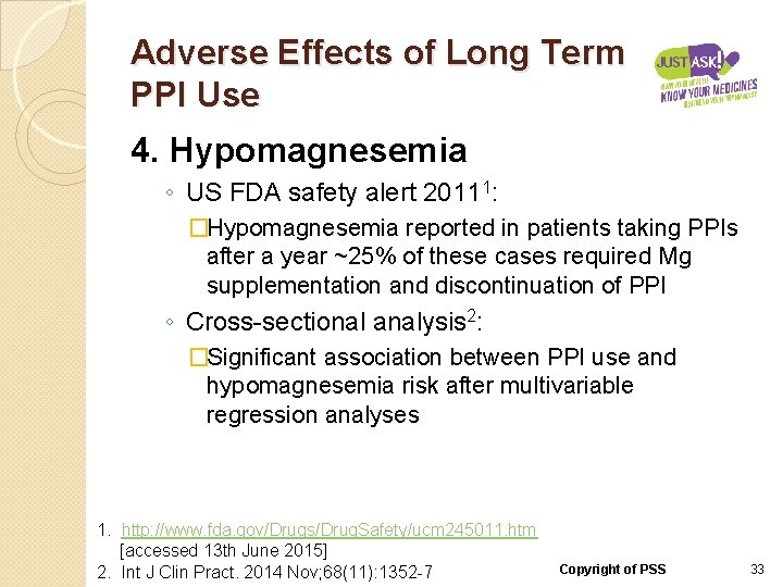 Adverse Effects of Long Term PPI Use 4. Hypomagnesemia ◦ US FDA safety alert