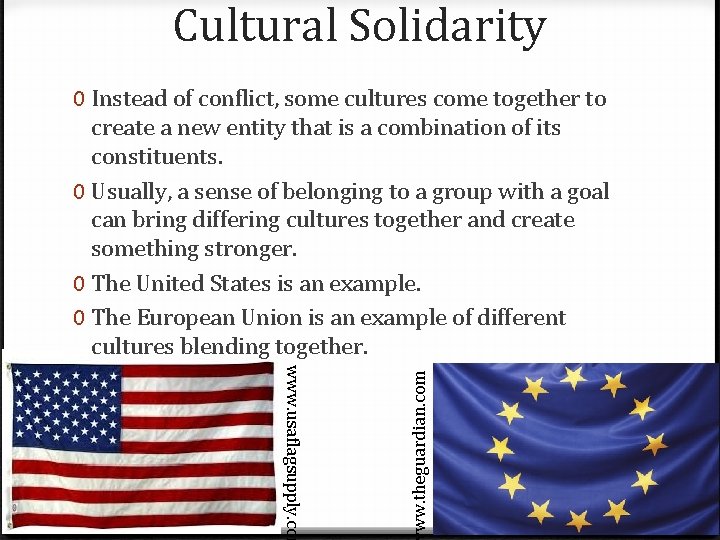 Cultural Solidarity www. usaflagsupply. com ww. theguardian. com 0 Instead of conflict, some cultures