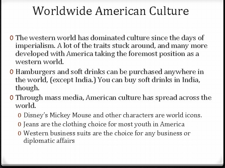 Worldwide American Culture 0 The western world has dominated culture since the days of