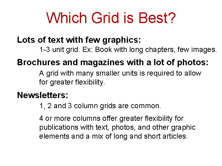 Which Grid is Best? Lots of text with few graphics: 1 -3 unit grid.