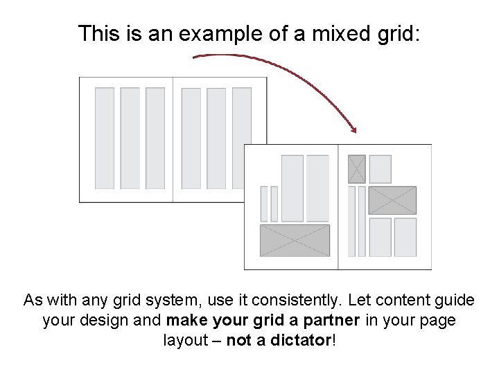 This is an example of a mixed grid: As with any grid system, use