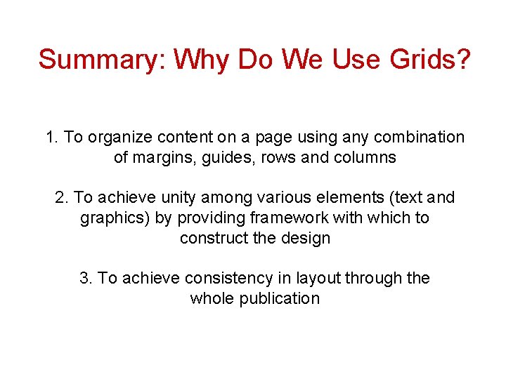 Summary: Why Do We Use Grids? 1. To organize content on a page using