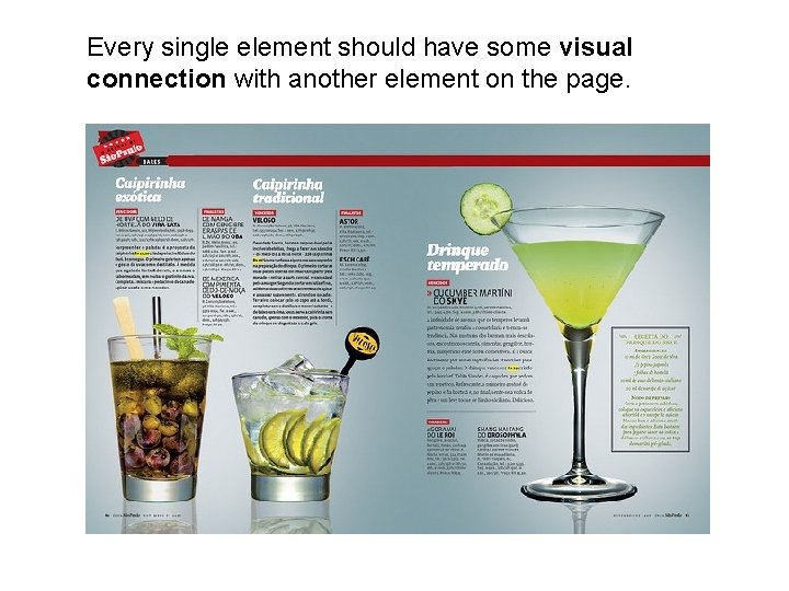 Every single element should have some visual connection with another element on the page.