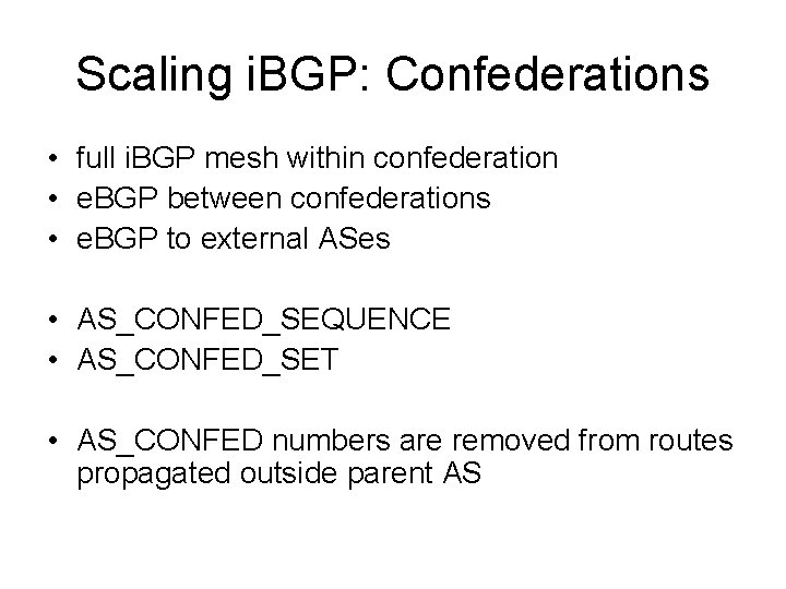 Scaling i. BGP: Confederations • full i. BGP mesh within confederation • e. BGP