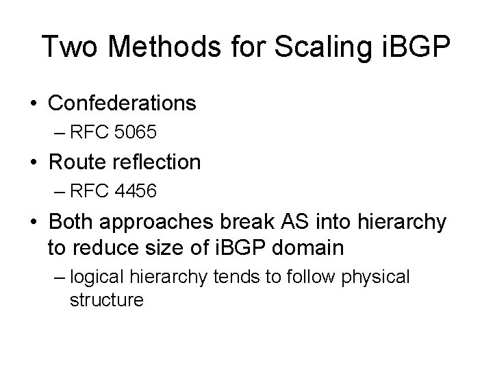 Two Methods for Scaling i. BGP • Confederations – RFC 5065 • Route reflection
