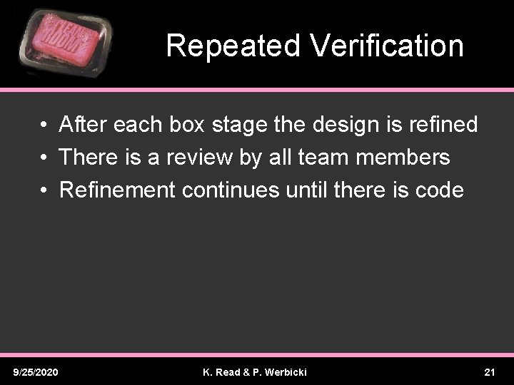 Repeated Verification • After each box stage the design is refined • There is