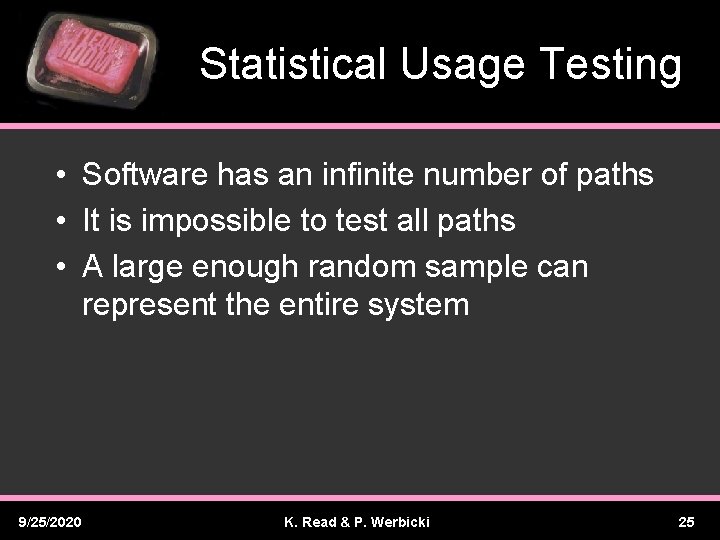 Statistical Usage Testing • Software has an infinite number of paths • It is