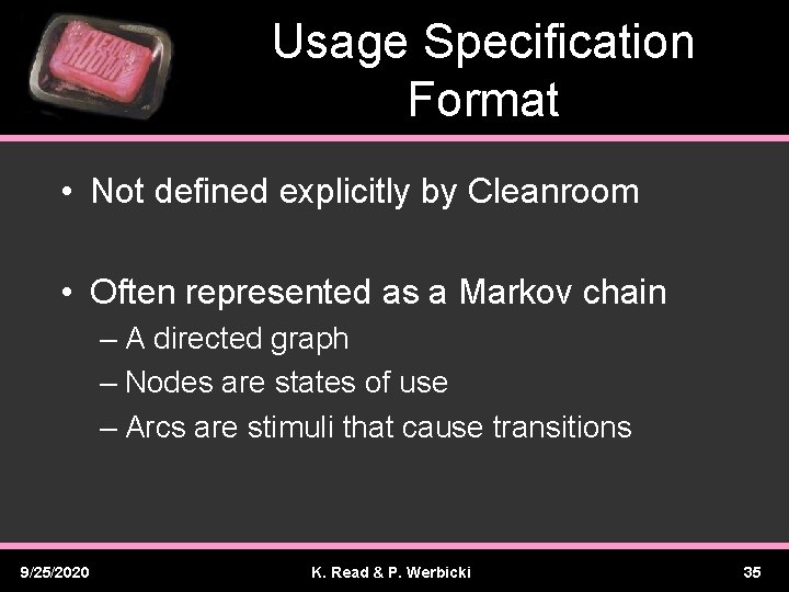 Usage Specification Format • Not defined explicitly by Cleanroom • Often represented as a