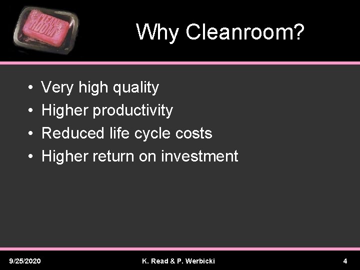 Why Cleanroom? • • 9/25/2020 Very high quality Higher productivity Reduced life cycle costs