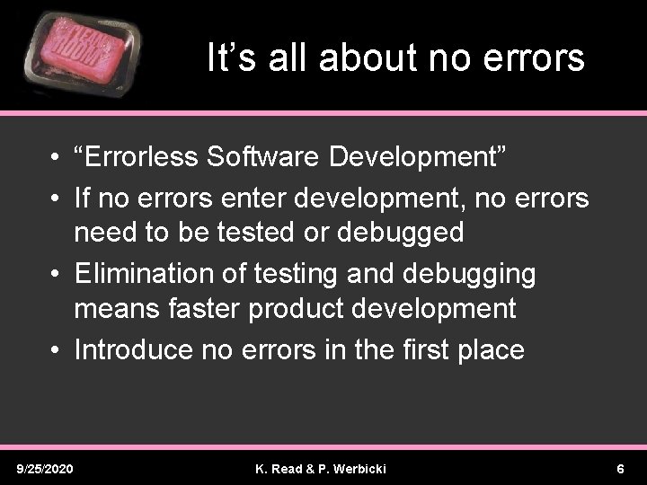It’s all about no errors • “Errorless Software Development” • If no errors enter