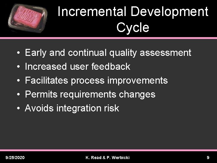 Incremental Development Cycle • • • 9/25/2020 Early and continual quality assessment Increased user