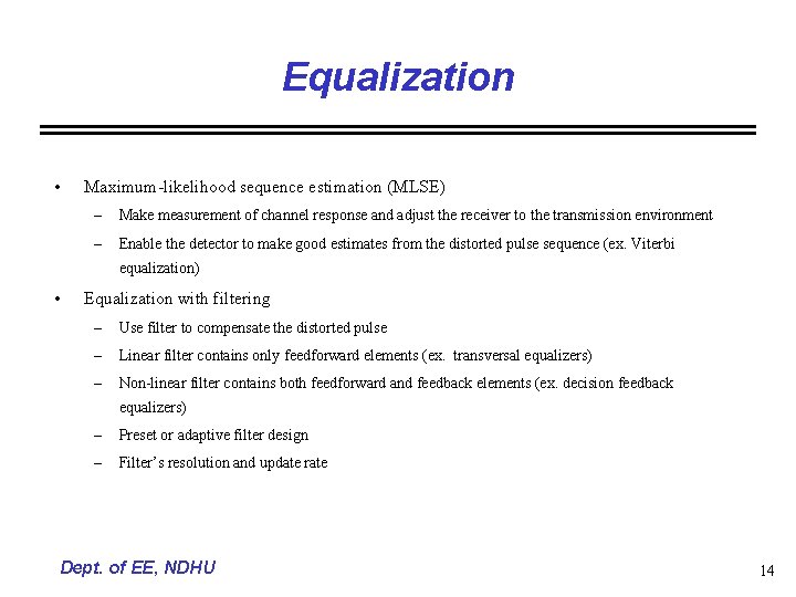 Equalization • Maximum-likelihood sequence estimation (MLSE) – Make measurement of channel response and adjust