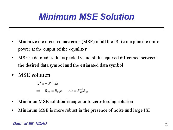 Minimum MSE Solution • Minimize the mean-square error (MSE) of all the ISI terms