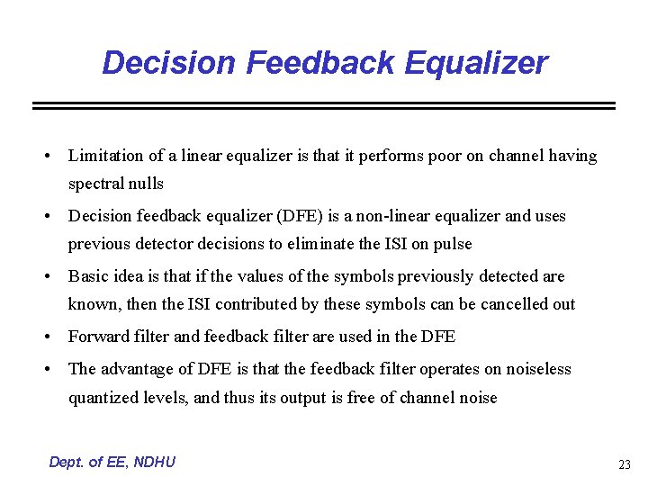 Decision Feedback Equalizer • Limitation of a linear equalizer is that it performs poor