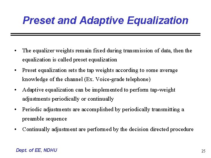 Preset and Adaptive Equalization • The equalizer weights remain fixed during transmission of data,