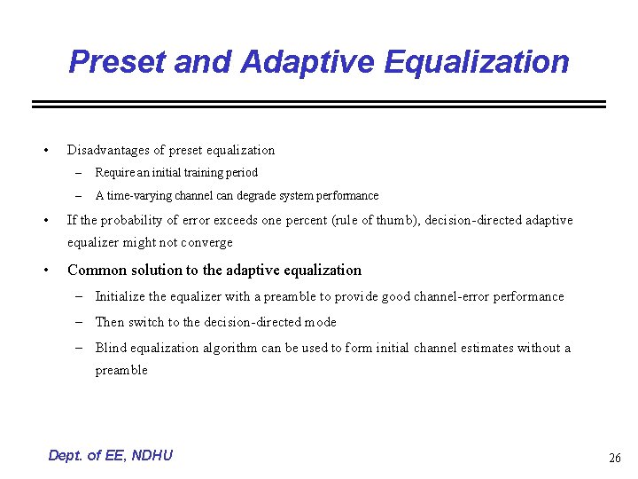 Preset and Adaptive Equalization • • Disadvantages of preset equalization – Require an initial