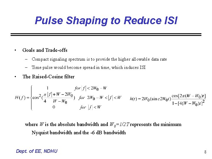 Pulse Shaping to Reduce ISI • Goals and Trade-offs – Compact signaling spectrum is