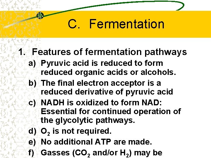 C. Fermentation 1. Features of fermentation pathways a) Pyruvic acid is reduced to form