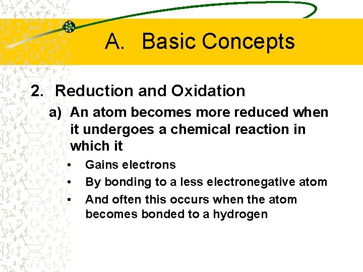 A. Basic Concepts 2. Reduction and Oxidation a) An atom becomes more reduced when