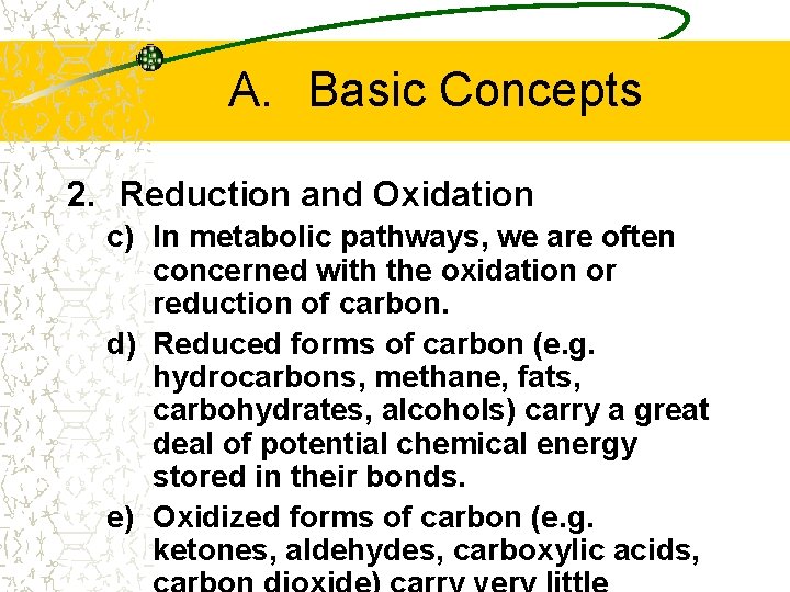 A. Basic Concepts 2. Reduction and Oxidation c) In metabolic pathways, we are often