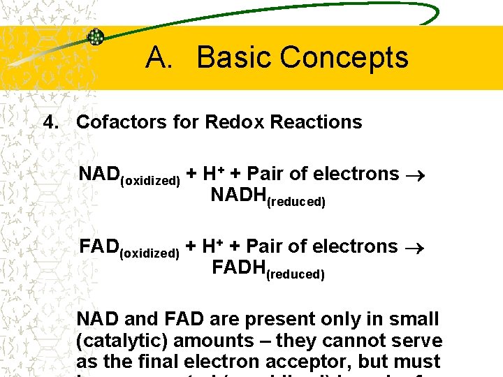 A. Basic Concepts 4. Cofactors for Redox Reactions NAD(oxidized) + H+ + Pair of