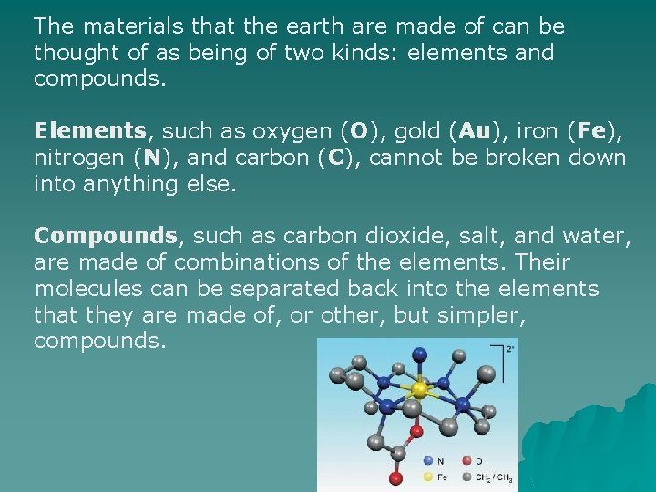 The materials that the earth are made of can be thought of as being The materials that the earth are made of can be thought of as being