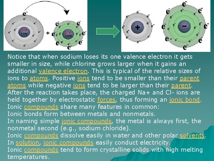 Notice that when sodium loses its one valence electron it gets smaller in size, Notice that when sodium loses its one valence electron it gets smaller in size,